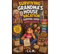 Surviving Grandma's House Vacation: 5 (Kid's Survival Guides)