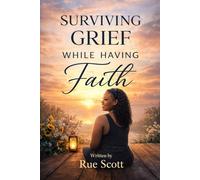Surviving Grief While Having Faith
