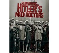 Surviving Hitler's Mad Doctors