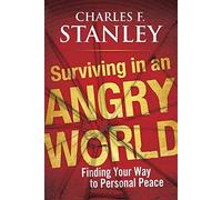 Surviving in an Angry World: Finding Your Way to Personal Peace