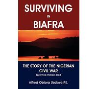 Surviving in Biafra: The Story of the Nigerian Civil War