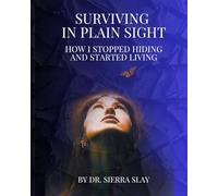 Surviving in Plain Sight: How I Stopped Hiding and Started Living (The Empowered Path)