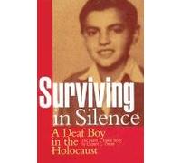 Surviving in Silence - A Deaf Boy in the Holocaust, The Harry I. Dunai Story