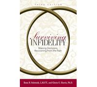 Surviving Infidelity: Making Decisions, Recovering from the Pain