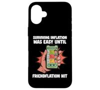Surviving Inflation Until Friendflation Hit Friendship Love Case for iPhone 16 Plus