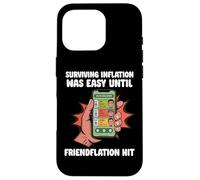 Surviving Inflation Until Friendflation Hit Friendship Love Case for iPhone 16 Pro