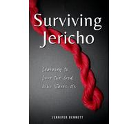 Surviving Jericho: Learning To Love the God Who Saves Us