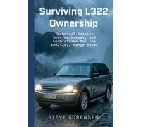 Surviving L322 Ownership: A Technical Dossier, Service Manual, and Enchiridion for the 2002-2012 Range Rover