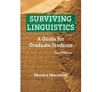 Surviving Linguistics: A Guide for Graduate Students (Second edition)