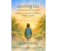 Surviving Loss Without Losing Yourself: A Widow's Ministry Workbook - Leader's Guide