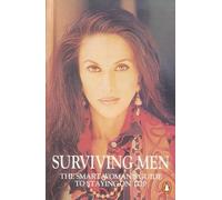 Surviving Men: The Smart Woman's Guide To Staying On Top