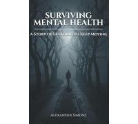 SURVIVING MENTAL HEALTH: A Story Of Learning To Keep Moving