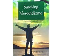 Surviving Mesothelioma and Other Cancers: A Patient's Guide