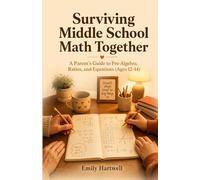 Surviving Middle School Math Together: A Parent's Guide to Pre-Algebra, Ratios, and Equations (Ages 12-14)