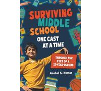 Surviving Middle School, One Cast at a Time: Through the Eyes of a 12-Year-Old Kid
