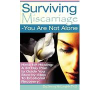 Surviving Miscarriage: --You Are Not Alone