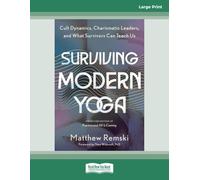 Surviving Modern Yoga (Large Print Edition): Cult Dynamics, Charismatic Leaders, and What Survivors Can Teach Us