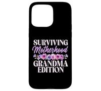 Surviving Motherhood Grandma Edition Grandma Case for iPhone 15 Pro Max
