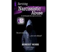 Surviving Narcissistic Abuse: Survivor - Advocate - Coach (Narcissism Series)