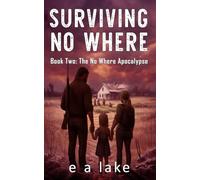 Surviving No Where: Book 2: The No Where Apocalypse: Volume 2