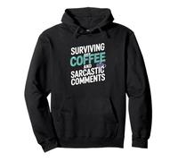 Surviving Off Coffee And Sarcastic Comments Pullover Hoodie