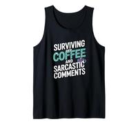 Surviving Off Coffee and Sarcastic Comments Tank Top