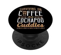 Surviving On Coffee And Cockapoo Cuddles Dog Owner PopSockets Adhesive PopGrip