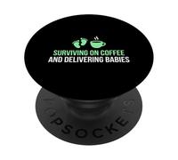 Surviving On Coffee And Delivering Babies OBGYN Doctor PopSockets Adhesive PopGrip