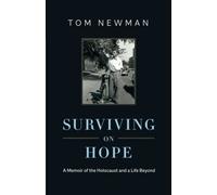 Surviving on Hope: A Memoir of the Holocaust and a Life Beyond