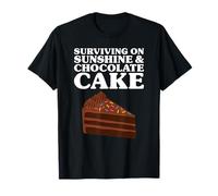 Surviving on Sunshine and Chocolate Cake T-Shirt