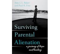 Surviving Parental Alienation: A Journey of Hope and Healing