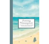 Surviving Perimenopause: A Journal to Track Wellness During Perimenopause and Beyond - Ocean Theme Edition