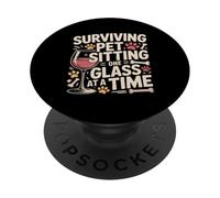 Surviving Pet Sitting One Glass At A Time PopSockets Adhesive PopGrip