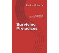 Surviving Prejudices: A Jamaican Journey in England