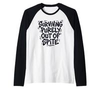 Surviving Purely Out of Spite Appeal for Life Sarcastic Raglan Baseball Tee