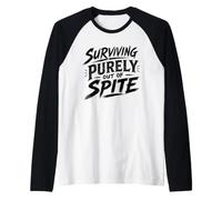 Surviving Purely Out of Spite Appeal for Life Sarcastic Raglan Baseball Tee
