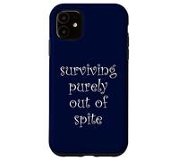 Surviving Purely Out Of Spite Case for iPhone 11