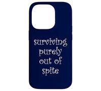 Surviving Purely Out Of Spite Case for iPhone 14 Pro