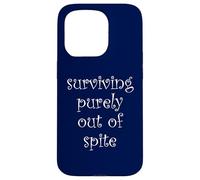 Surviving Purely Out Of Spite Case for iPhone 15 Pro