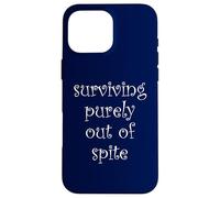 Surviving Purely Out Of Spite Case for iPhone 16 Pro Max