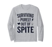 Surviving Purely Out of Spite Funny Quote Long Sleeve T-Shirt
