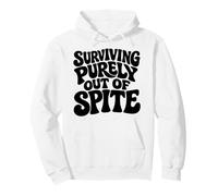 Surviving Purely Out Of Spite Funny Sarcasm Quotes Pullover Hoodie