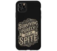 Surviving Purely out of Spite Stubborn Motivation Case for iPhone 11 Pro Max
