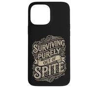 Surviving Purely out of Spite Stubborn Motivation Case for iPhone 13 Pro Max