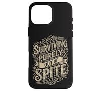 Surviving Purely out of Spite Stubborn Motivation Case for iPhone 16 Pro Max