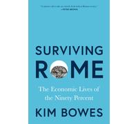Surviving Rome : The Economic Lives of the Ninety Percent