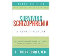 Surviving Schizophrenia, 6th Edition: A Family Manual