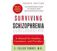 Surviving Schizophrenia: A Family Manual