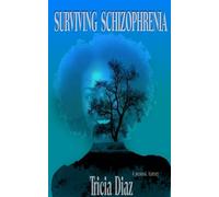Surviving Schizophrenia: A Personal History