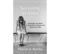 Surviving Science: Strategies You Need to Succeed in Science and Keep Your Faith